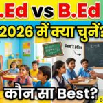 D.El.Ed या B.Ed कौन सा कोर्स करें? 2026 में सही चुनाव कैसे करें?
